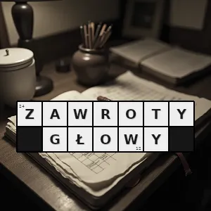 Hasło krzyżówkowe objaw zaburzeń równowagi - zawroty głowy – rozwiązanie, synonimy, podpowiedzi i definicje krzyżówkowe